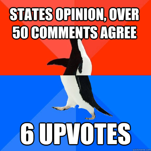 States opinion, over 50 comments agree 6 upvotes  Socially Awesome Awkward Penguin