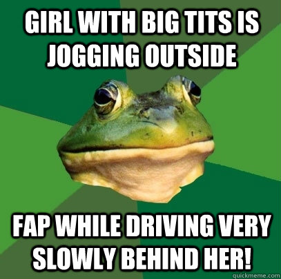 Girl with Big Tits is jogging outside Fap while driving very slowly behind her!  Foul Bachelor Frog