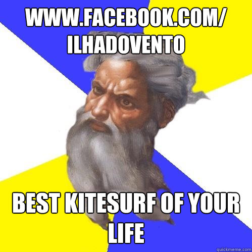 Www.facebook.com/ ilhadovento best kitesurf of your life  Advice God