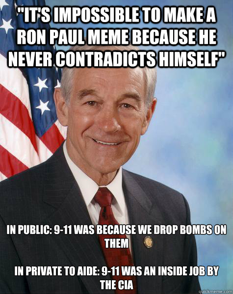 "It's Impossible to make a Ron Paul meme because he never contradicts
