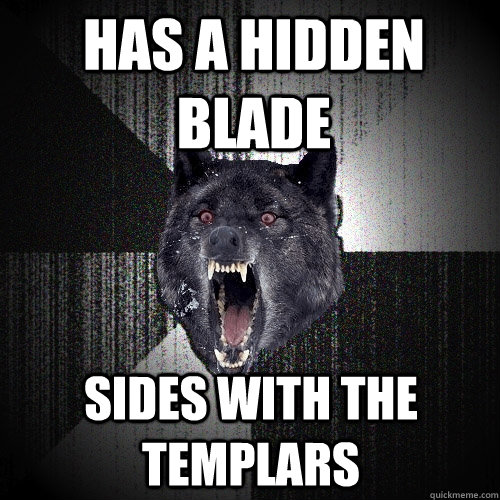 Has a hidden blade Sides with the templars - Has a hidden blade Sides with the templars  Misc