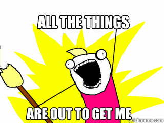 All the things Are out to get me  All The Things