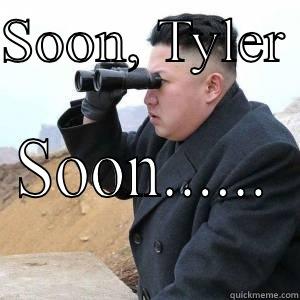 SOON, TYLER  SOON...... Misc