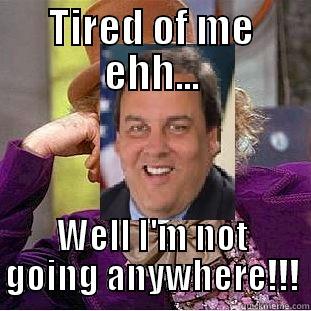 TIRED OF ME EHH... WELL I'M NOT GOING ANYWHERE!!! Misc