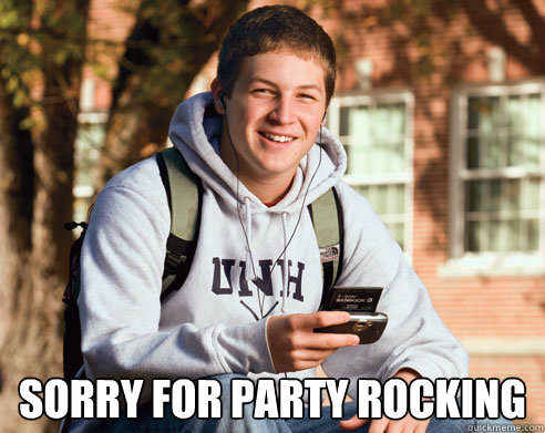 Sorry for Party Rocking  College Freshman