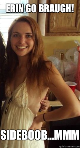 Erin go Braugh! Sideboob...mmm  No bra Firey