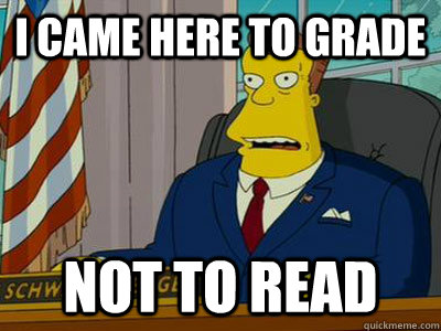 I came here to grade Not to read - I came here to grade Not to read  simpsons president