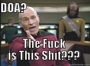 DOA?                               THE FUCK IS THIS SHIT??? Annoyed Picard