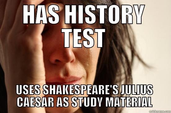 HAS HISTORY TEST USES SHAKESPEARE'S JULIUS CAESAR AS STUDY MATERIAL First World Problems