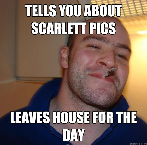 Tells you about Scarlett pics leaves house for the day - Tells you about Scarlett pics leaves house for the day  Misc
