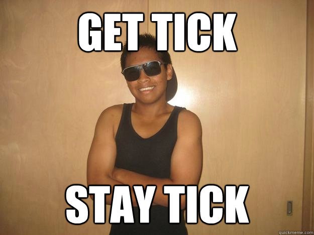 GET TICK STAY TICK - GET TICK STAY TICK  Sad Life Isaiah