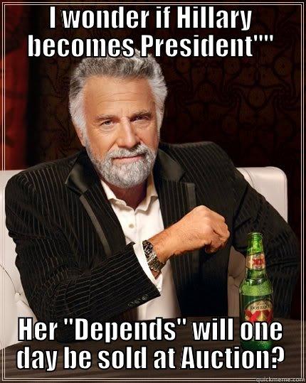 I WONDER IF HILLARY BECOMES PRESIDENT'''' HER 