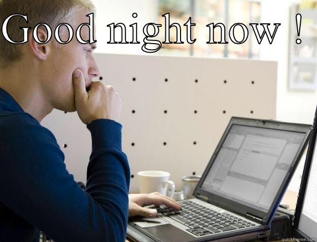 Hola  - GOOD NIGHT NOW !   Programmer