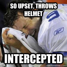 so upset, throws helmet intercepted - so upset, throws helmet intercepted  Crying Tony Romo