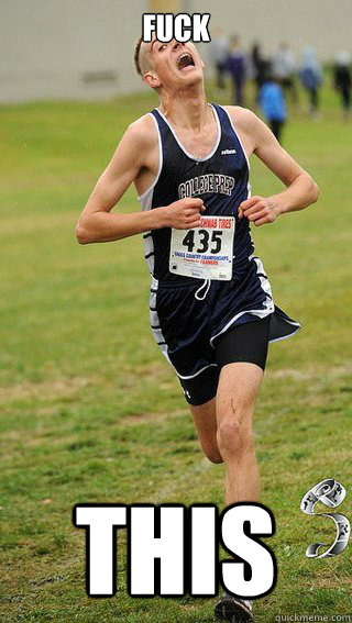 FUCK THIS  Freshman Cross Country Runner