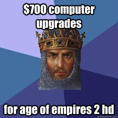 $700 computer upgrades for age of empires 2 hd - $700 computer upgrades for age of empires 2 hd  Age of Empires