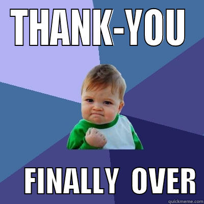 THANK-YOU      FINALLY  OVER Success Kid