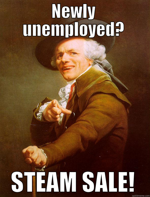NEWLY UNEMPLOYED? STEAM SALE! Joseph Ducreux