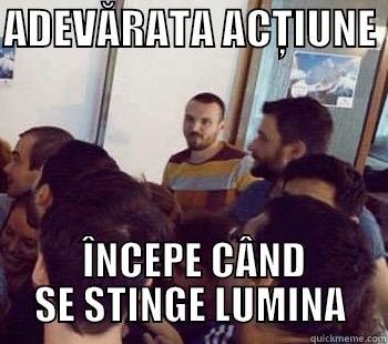 ADEVĂRATA ACȚIUNE   ÎNCEPE CÂND SE STINGE LUMINA Misc