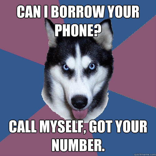 Can I borrow your phone? Call myself, got your number. - Can I borrow your phone? Call myself, got your number.  Creeper Canine