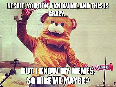 Nestle, you don't know me, And this is crazy... But I know my memes,
So hire me maybe?  Kit-Kat Pedobear