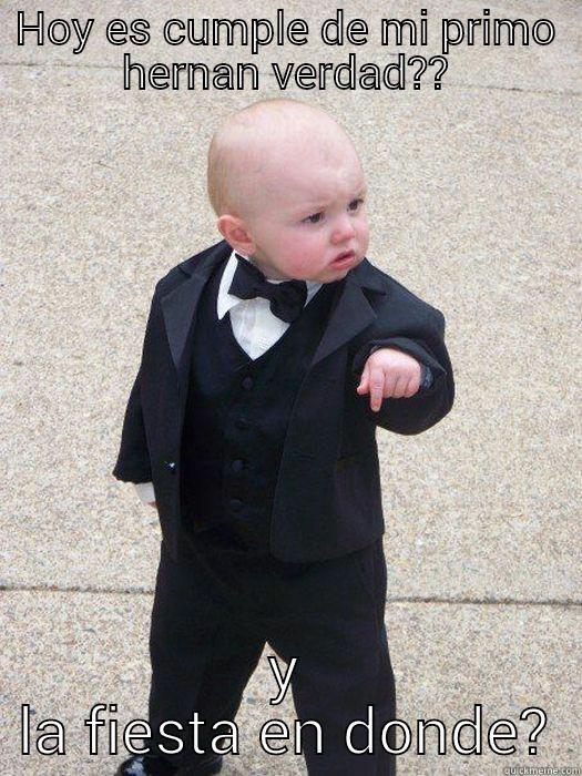 Feliz Cumple Primo - HOY ES CUMPLE DE MI PRIMO HERNAN VERDAD?? Y LA FIESTA EN DONDE? Baby Godfather
