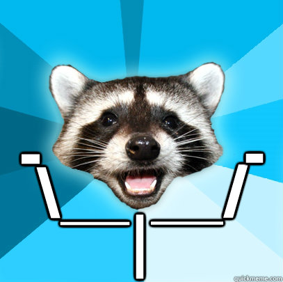 | __/ - \__ -  Lame Pun Coon
