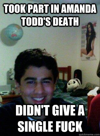 Took part in Amanda Todd's Death Didn't give a single fuck  Lil Nutsack