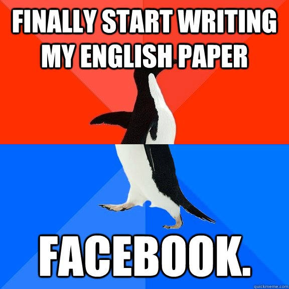 Finally Start writing my english paper facebook.  Socially Awesome Awkward Penguin