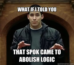what if i told you  that spok came to abolish logic - what if i told you  that spok came to abolish logic  Jefferson Bethke