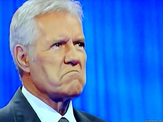    Unimpressed Alex Trebek