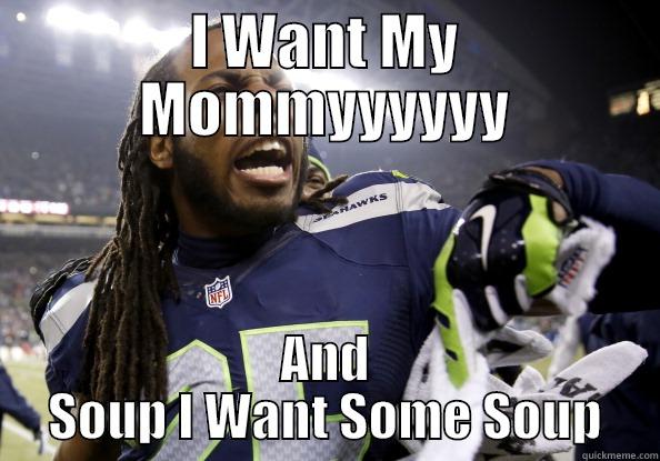 I WANT MY MOMMYYYYYY AND SOUP I WANT SOME SOUP Misc