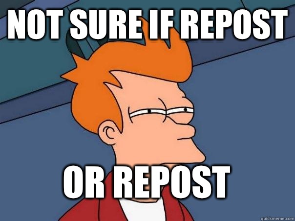 Not sure if Repost or repost   Futurama Fry