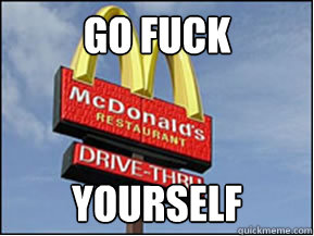 Go FUck Yourself - Go FUck Yourself  McDonalds