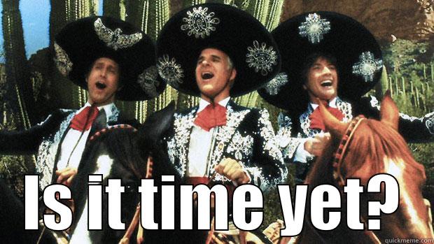 3 amigos -  IS IT TIME YET? Misc