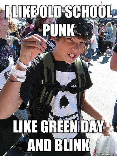 i like old school punk like green day and blink - i like old school punk like green day and blink  Stereotypical punkrocker