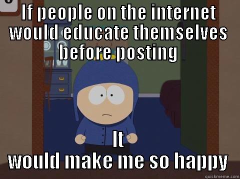 Educate Yourself! - IF PEOPLE ON THE INTERNET WOULD EDUCATE THEMSELVES BEFORE POSTING IT WOULD MAKE ME SO HAPPY Craig would be so happy