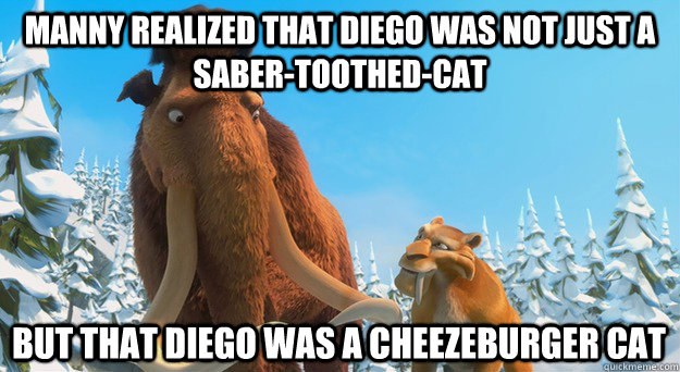 Ice age cheezeburger memes | quickmeme Ice age cheezeburger memes | quickmeme