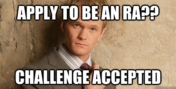 Apply to be an RA?? Challenge accepted  Barney Stinson-Challenge Accepted HIMYM
