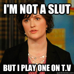 I'm Not a Slut But I play one on t.v  