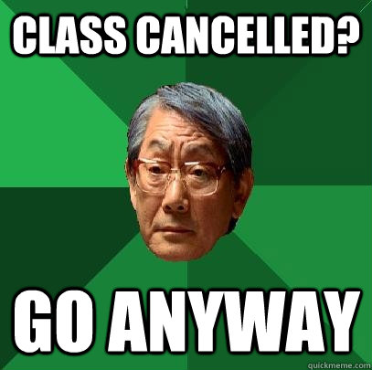 Class cancelled? Go anyway  High Expectations Asian Father