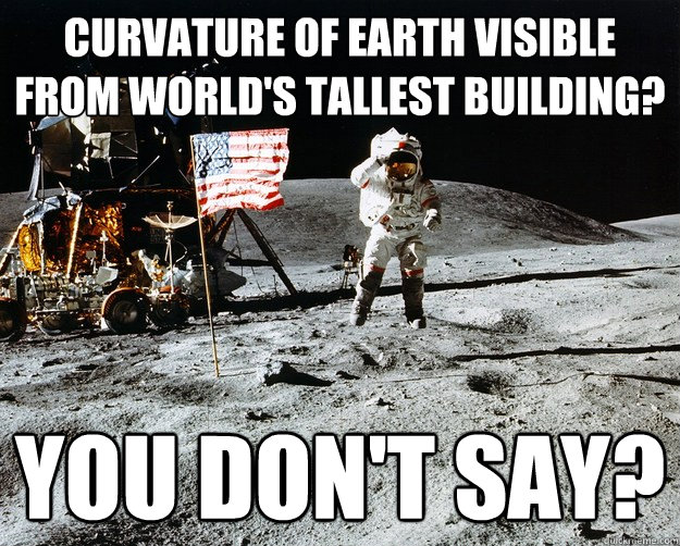 Curvature of earth visible from world's tallest building? You don't say?  Unimpressed Astronaut