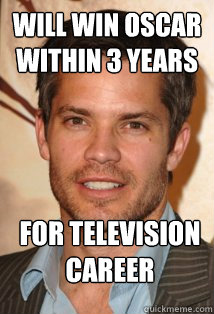 Will win oscar within 3 years For television career  
