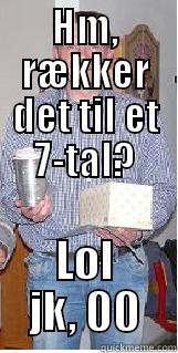 HM, RÆKKER DET TIL ET 7-TAL? LOL JK, 00 Misc