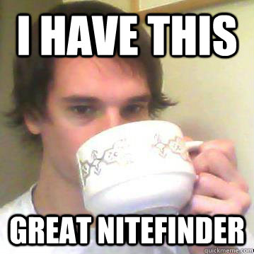 I have this great nitefinder  