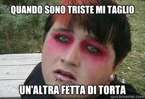 Quando sono triste mi taglio Un'altra fetta di torta  fat emo