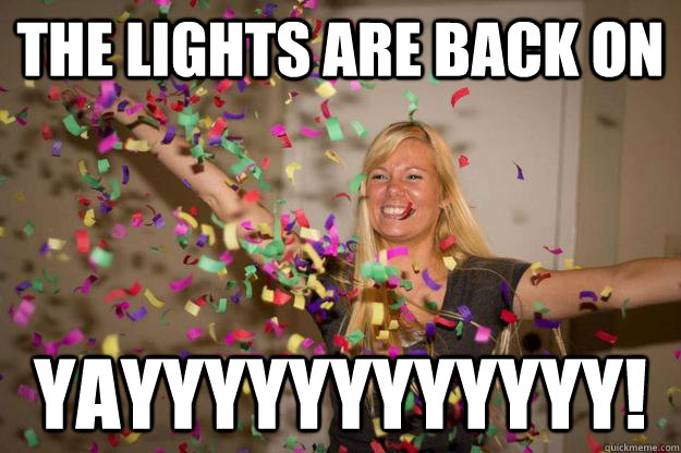 The lights are back on YAYYYYYYYYYYYY!  Confetti Girl