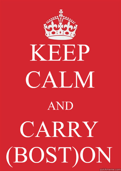 KEEP CALM AND CARRY (BOST)ON  Keep calm or gtfo
