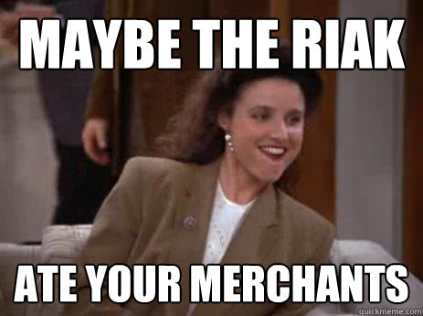 maybe the riak ate your merchants  