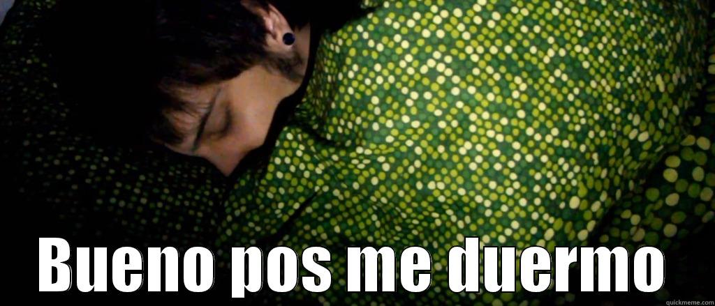  BUENO POS ME DUERMO Misc